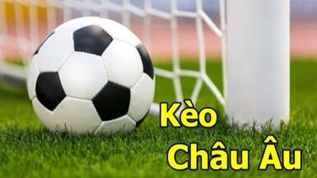 Kèo Châu Âu tổng quan sơ lược