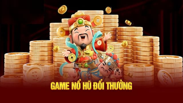 Nổ Hũ Đổi Thưởng Nổ Hũ Đổi Thưởng lý do trở thành lựa chọn hàng đầu?