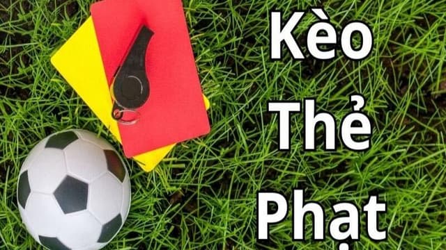 Kèo Thẻ Phạt Kèo Thẻ Phạt bản chất và cơ chế hoạt động